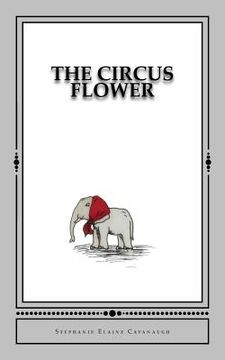 portada The Circus Flower: An Elephant's Tale (en Inglés)
