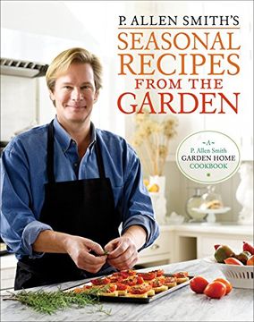 portada P. Allen Smith's Seasonal Recipes From the Garden (en Inglés)