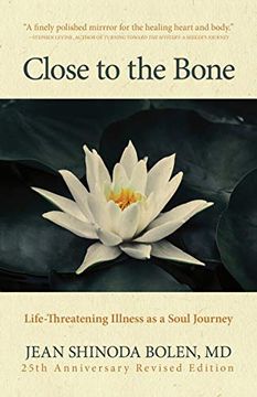 portada Close to the Bone: Life-Threatening Illness as a Soul Journey