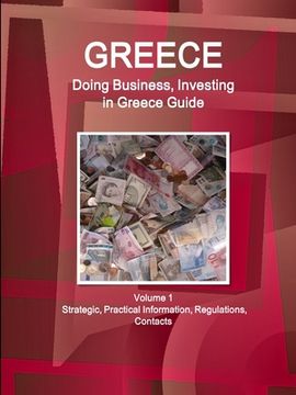 portada Greece: Doing Business, Investing in Greece Guide Volume 1 Strategic, Practical Information, Regulations, Contacts (in English)