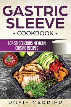 portada Gastric Sleeve Cookbook: Top 50 Delicious Mexican Cuisine Recipes. (en Inglés)