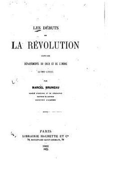 portada Les Débuts de la Révolution Dans Les Départements Du Cher Et de l'Indre (1789-1791) (in French)