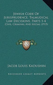 portada jewish code of jurisprudence, talmudical law decisions, parts 1-4: civil, criminal and social (1915)