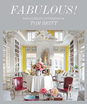 portada Fabulous! The Dazzling Interiors of tom Britt (en Inglés)