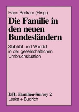 portada Die Familie in Den Neuen Bundesländern: Stabilität Und Wandel in Der Gesellschaftlichen Umbruchsituation (en Alemán)