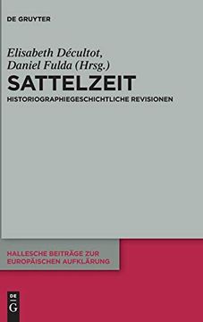 portada Sattelzeit: Historiographiegeschichtliche Revisionen (Hallesche Beiträge zur Europäischen Aufklärung) (en Alemán)