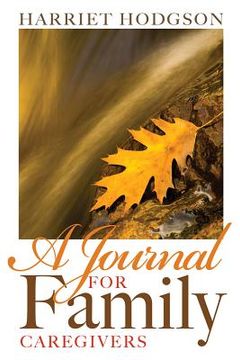 portada A Journal for Family Caregivers: A Place for Thoughts, Plans and Dreams (en Inglés)