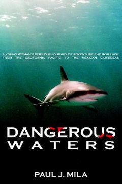portada dangerous waters: undersea adventure in the deep blue of the pacific and the caribbean (en Inglés)