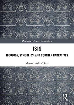 portada Isis: Ideology, Symbolics, and Counter Narratives (Routledge Advances in Sociology) (en Inglés)