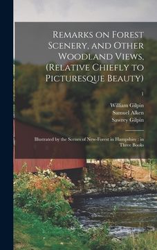 portada Remarks on Forest Scenery, and Other Woodland Views, (relative Chiefly to Picturesque Beauty): Illustrated by the Scenes of New-Forest in Hampshire: i (in English)
