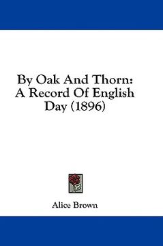 portada by oak and thorn: a record of english day (1896)