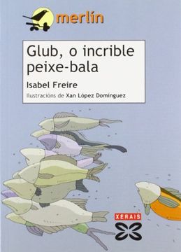 portada Glub, o Incrible Peixe-Bala (Infantil e Xuvenil - Merlín - de 7 Anos en Diante) (in Galician)