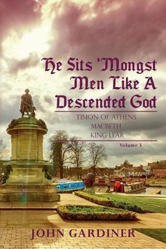 portada He Sits 'Mongst Men Like A Descended God (Volume 3) (en Inglés)