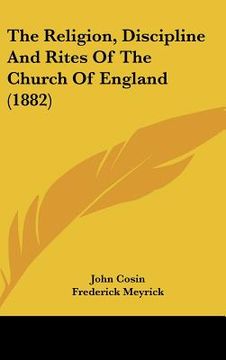 portada the religion, discipline and rites of the church of england (1882) (en Inglés)