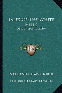 portada tales of the white hills: and sketches (1889)