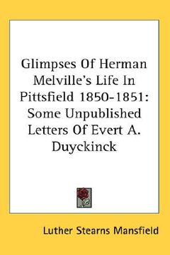 portada glimpses of herman melville's life in pittsfield 1850-1851: some unpublished letters of evert a. duyckinck (in English)