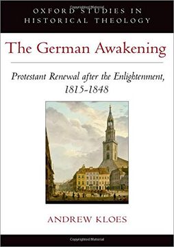 portada The German Awakening: Protestant Renewal After the Enlightenment, 1815-1848 (Oxford Studies in Historical Theology) 