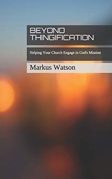 portada Beyond Thingification: Helping Your Church Engage in God's Mission 