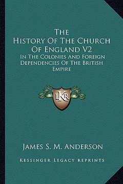 portada the history of the church of england v2: in the colonies and foreign dependencies of the british empire