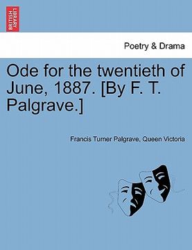 portada ode for the twentieth of june, 1887. [by f. t. palgrave.] (en Inglés)