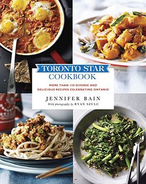 portada Toronto Star Cookbook: More Than 150 Diverse and Delicious Recipes Celebrating Ontario (en Inglés)