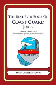 portada The Best Ever Book of Coast Guard Jokes: Lots and Lots of Jokes Specially Repurposed for You-Know-Who (en Inglés)