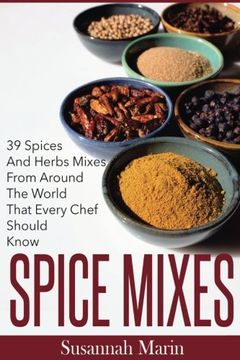 portada Spice Mixes: 39 Spices and Herbs Mixes From Around the World That Every Chef Should Know: 1 (Seasoning and Spices Cookbook, Seasoning Mixes) (in English)