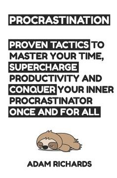 portada Procrastination: Proven Tactics to Master Your Time, Supercharge Productivity and Conquer Your Inner Procrastinator Once and for All (en Inglés)