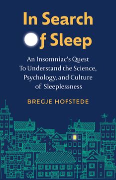 portada In Search of Sleep: An Insomniac'S Quest to Understand the Science, Psychology, and Culture of Sleeplessness (en Inglés)