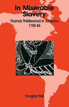 portada In Miserable Slavery: Thomas Thistlewood in Jamaica 1750-1786 (in English)