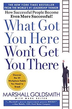 portada What Got You Here Won't Get You There: How Successful People Become Even More Successful (en Inglés)