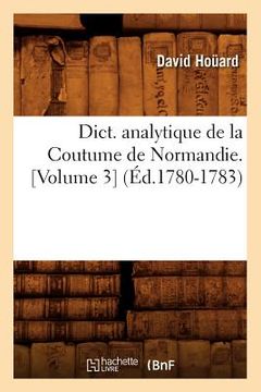 portada Dict. Analytique de la Coutume de Normandie. [Volume 3] (Éd.1780-1783) (in French)