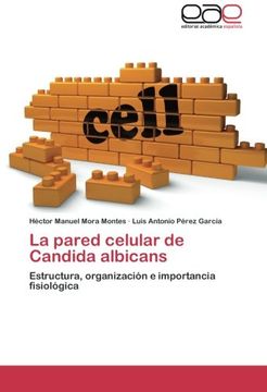 portada La pared celular de Candida albicans: Estructura, organización e importancia fisiológica