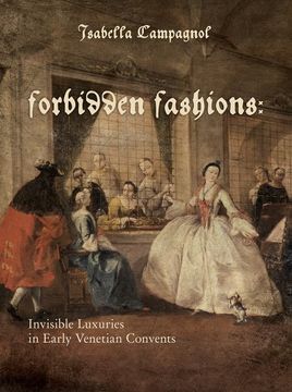 portada Forbidden Fashions: Invisible Luxuries in Early Venetian Convents (Costume Society of America) 
