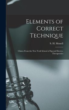 portada Elements of Correct Technique: Clinics From the New York School of Special Electro-therapeutics
