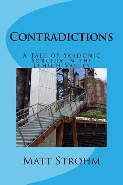 portada Contradictions: A Tale of Sardonic Sorcery in the Lehigh Valley (en Inglés)
