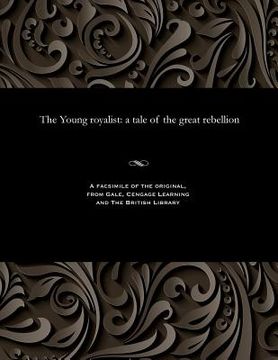 portada The Young Royalist: A Tale of the Great Rebellion (en Inglés)
