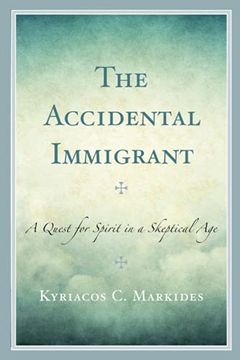 portada The Accidental Immigrant: A Quest for Spirit in a Skeptical age (en Inglés)