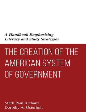 portada The Creation of the American System of Government: A Handbook Emphasizing Literacy and Study Strategies (in English)