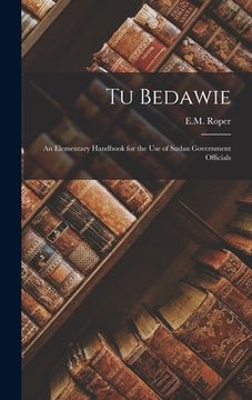 portada Tu Bedawie: An Elementary Handbook for the Use of Sudan Government Officials (in English)