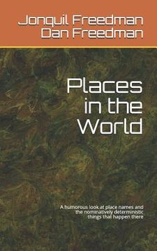 portada Places in the World: A Humorous Look at the Names of Places and the Nominatively Deterministic Things That Happen There (in English)