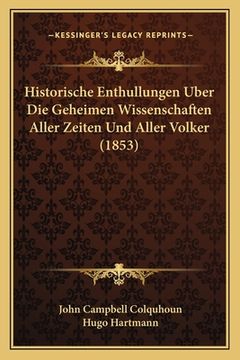 portada Historische Enthullungen Uber Die Geheimen Wissenschaften Aller Zeiten Und Aller Volker (1853)