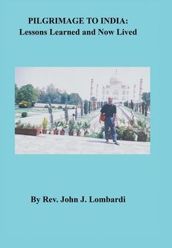 portada Pilgrimage to India: Lessons Learned and Now Lived (en Inglés)