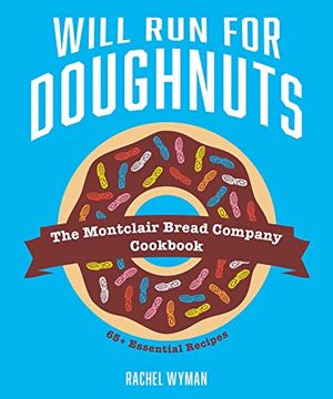 portada Will run for Doughnuts: The Montclair Bread Company Cookbook (en Inglés)