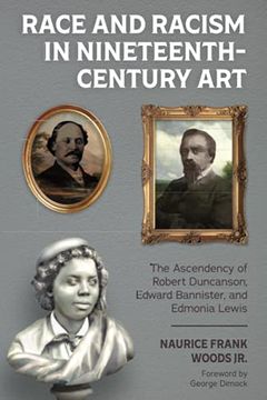 portada Race and Racism in Nineteenth-Century Art: The Ascendency of Robert Duncanson, Edward Bannister, and Edmonia Lewis (in English)