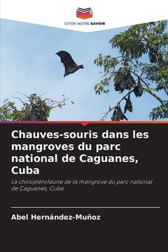 portada Chauves-souris dans les mangroves du parc national de Caguanes, Cuba (en Francés)
