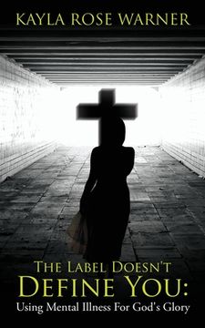 portada The Label Doesn't Define You: Using Mental Illness For God's Glory