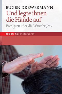 portada Und Legte Ihnen die Hände Auf: Meditationen Über die Wunder Jesu (en Alemán)