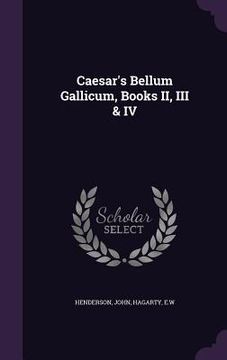 portada Caesar's Bellum Gallicum, Books II, III & IV (en Inglés)