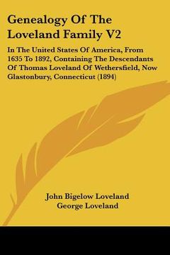 portada genealogy of the loveland family v2: in the united states of america, from 1635 to 1892, containing the descendants of thomas loveland of wethersfield (en Inglés)